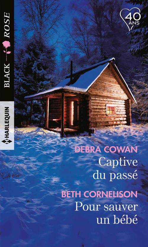 Cover of the book Captive du passé - Pour sauver un bébé by Debra Cowan, Beth Cornelison, Harlequin