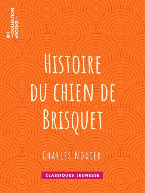 Cover of the book Histoire du chien de Brisquet by Charles Nodier, Tony Johannot, BnF collection ebooks