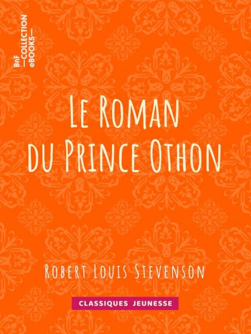 Cover of the book Le Roman du Prince Othon by Robert Louis Stevenson, Egerton Castle, BnF collection ebooks