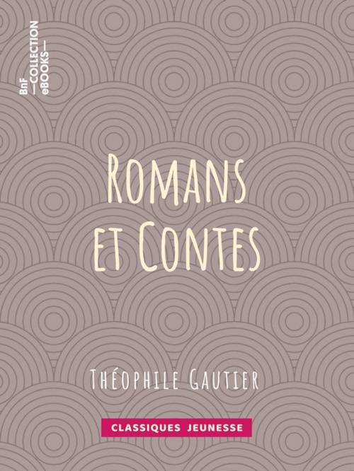 Cover of the book Romans et contes by Théophile Gautier, BnF collection ebooks