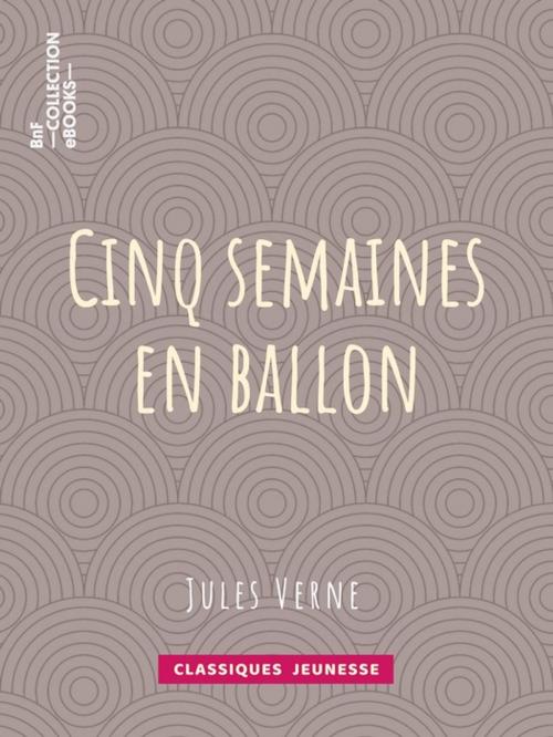 Cover of the book Cinq semaines en ballon by Jules Verne, BnF collection ebooks