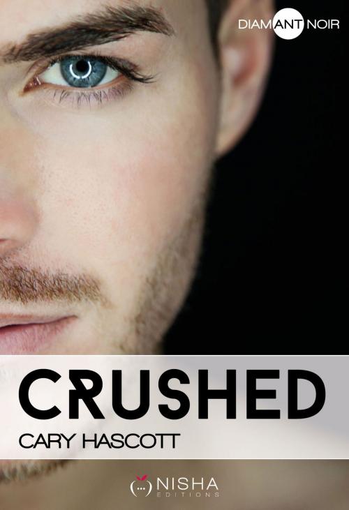 Cover of the book Crushed by Cary Hascott, LES EDITIONS DE L'OPPORTUN