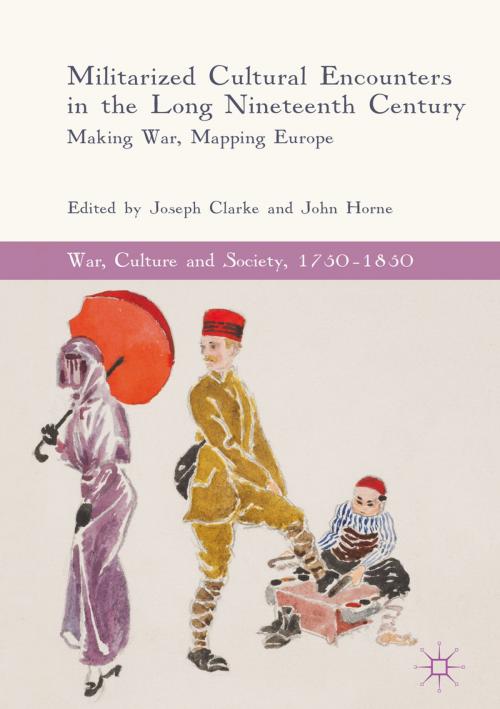 Cover of the book Militarized Cultural Encounters in the Long Nineteenth Century by , Springer International Publishing