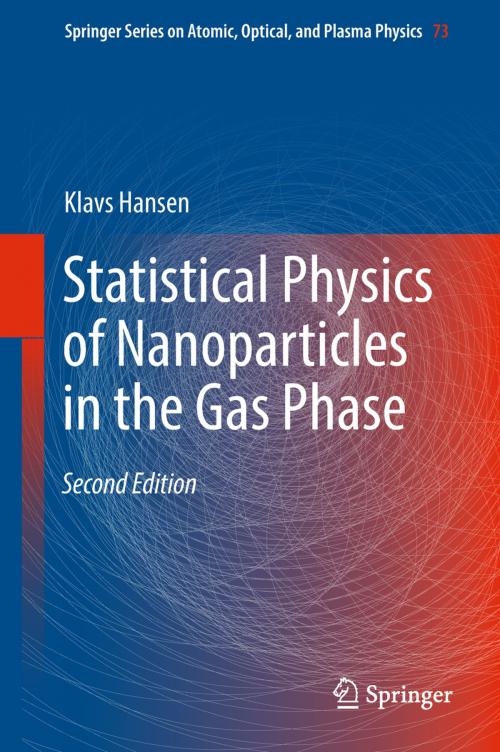 Cover of the book Statistical Physics of Nanoparticles in the Gas Phase by Klavs Hansen, Springer International Publishing