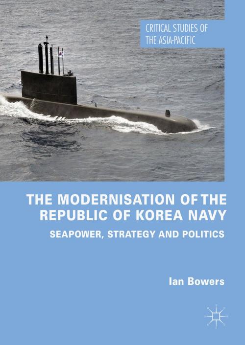 Cover of the book The Modernisation of the Republic of Korea Navy by Ian Bowers, Springer International Publishing