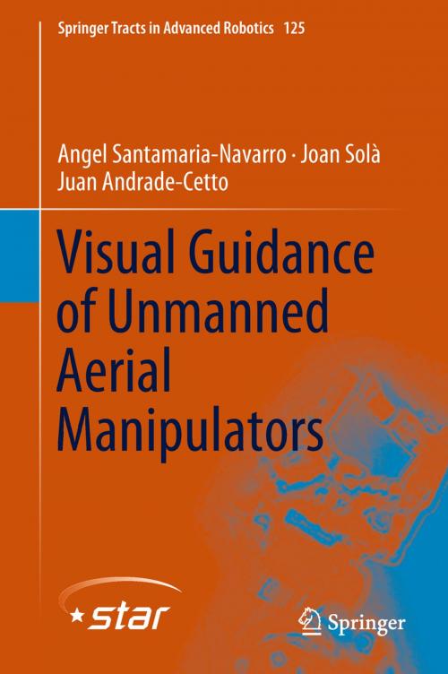 Cover of the book Visual Guidance of Unmanned Aerial Manipulators by Angel Santamaria-Navarro, Joan Solà, Juan Andrade-Cetto, Springer International Publishing