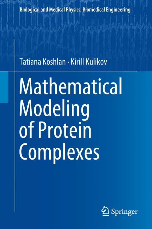 Cover of the book Mathematical Modeling of Protein Complexes by Tatiana Koshlan, Kirill Kulikov, Springer International Publishing