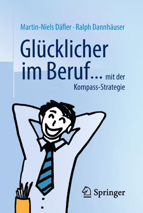 Cover of the book Glücklicher im Beruf ... by Martin-Niels Däfler, Ralph Dannhäuser, Springer Fachmedien Wiesbaden