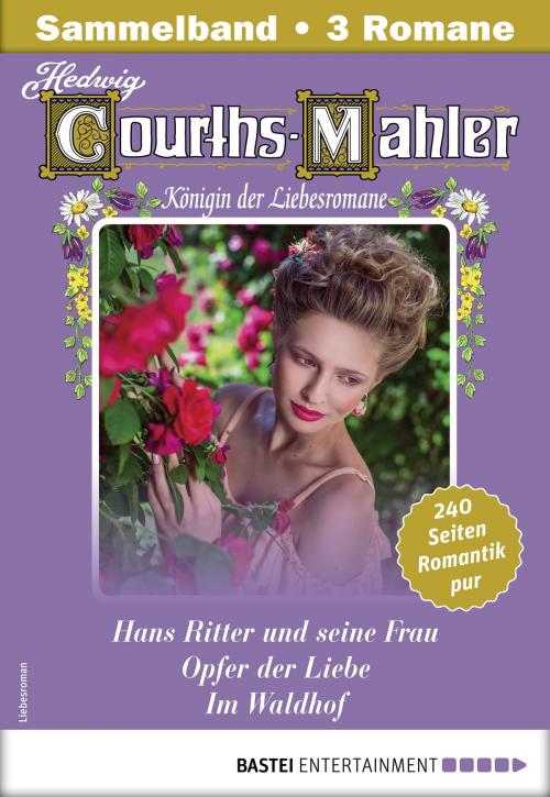 Cover of the book Hedwig Courths-Mahler Collection 13 - Sammelband by Hedwig Courths-Mahler, Bastei Entertainment