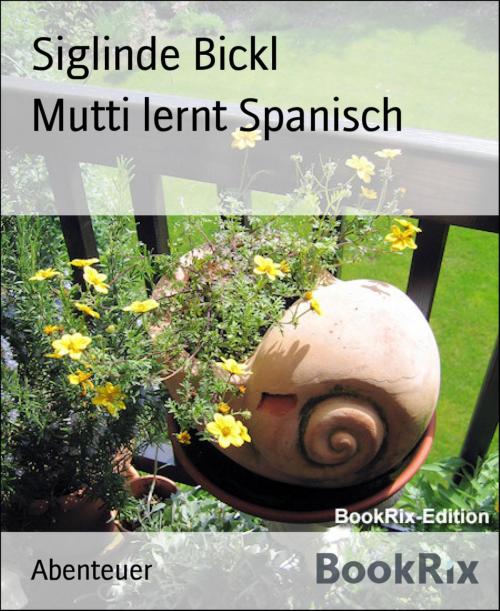 Cover of the book Mutti lernt Spanisch by Siglinde Bickl, BookRix