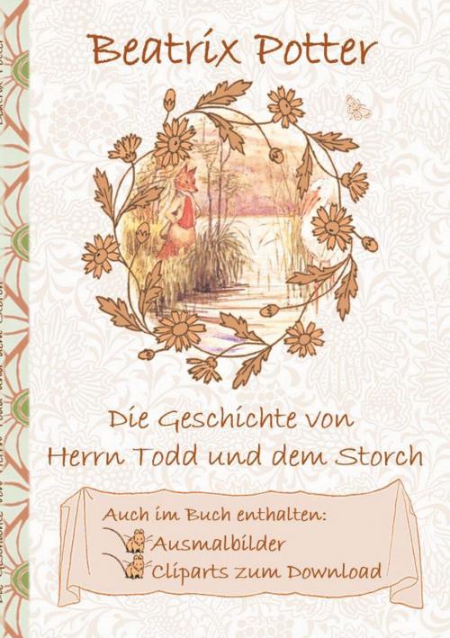 Cover of the book Die Geschichte von Herrn Todd und dem Storch (inklusive Ausmalbilder und Cliparts zum Download) by Beatrix Potter, Elizabeth M. Potter, Books on Demand