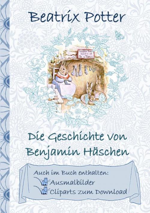 Cover of the book Die Geschichte von Benjamin Häschen (inklusive Ausmalbilder und Cliparts zum Download) by Beatrix Potter, Elizabeth M. Potter, Books on Demand