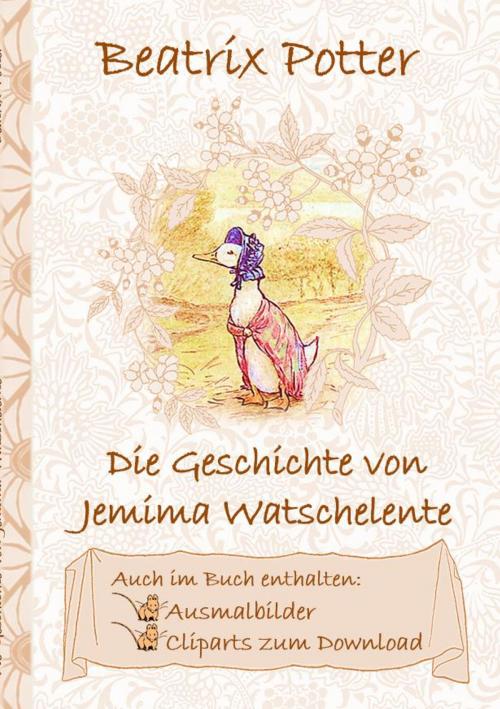 Cover of the book Die Geschichte von Jemima Watschelente (inklusive Ausmalbilder und Cliparts zum Download) by Beatrix Potter, Elizabeth M. Potter, Books on Demand