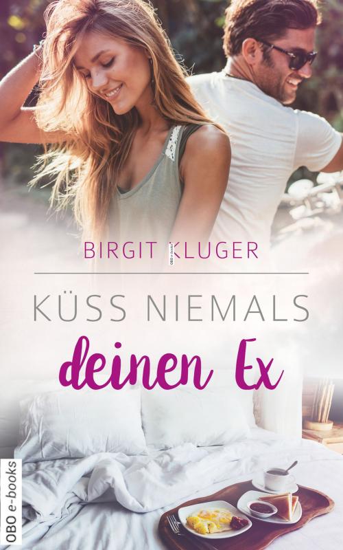 Cover of the book Küss niemals deinen Ex by Birgit Kluger, Obo e-Books