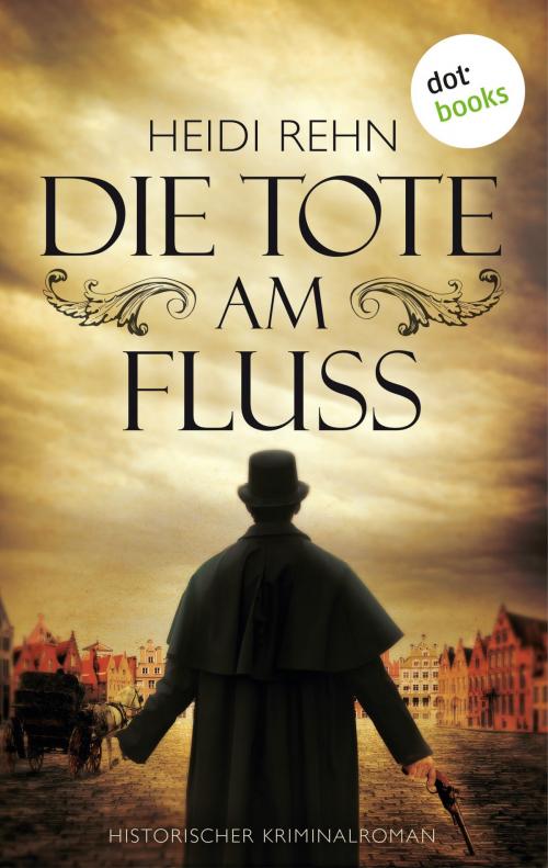 Cover of the book Die Tote am Fluss by Heidi Rehn, dotbooks GmbH