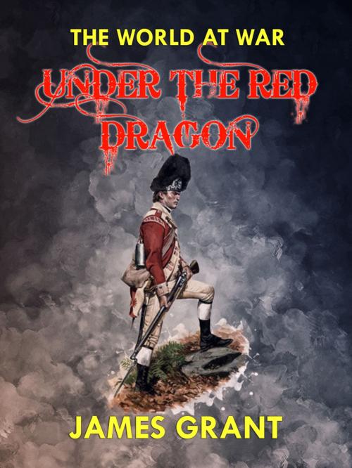 Cover of the book Under the Red Dragon by James Grant, Otbebookpublishing