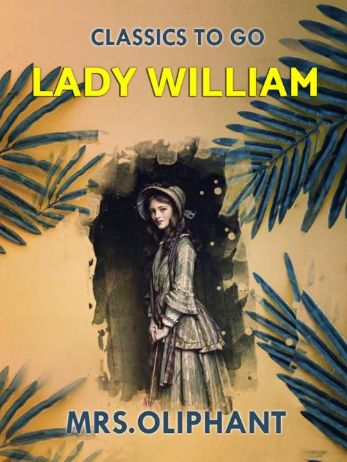 Cover of the book Lady William by Mrs Oliphant, Otbebookpublishing