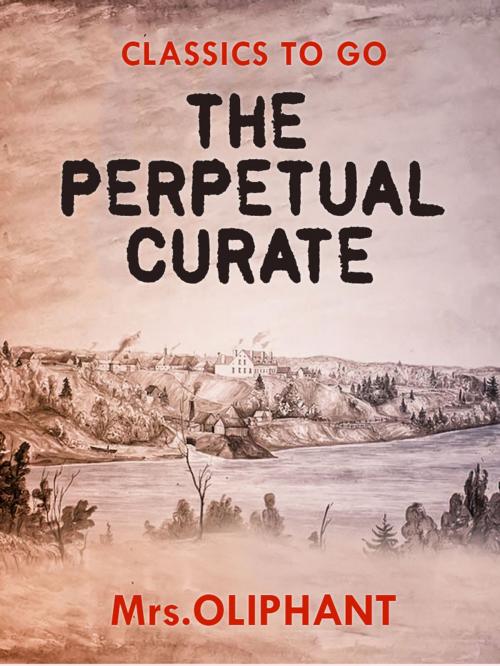 Cover of the book The Perpetual Curate by Mrs Oliphant, Otbebookpublishing