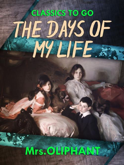 Cover of the book The Days of My Life by Mrs Oliphant, Otbebookpublishing