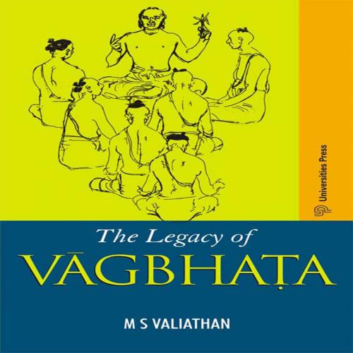 Cover of the book The Legacy of Vagbhata by M.S. Valiathan, Universities Press (India) Pvt. Ltd.