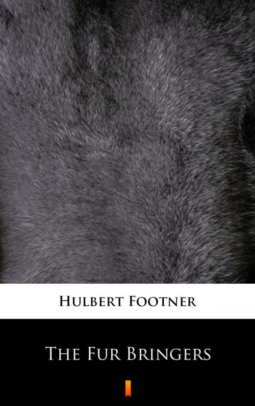 Cover of the book The Fur Bringers by Hulbert Footner, Ktoczyta.pl