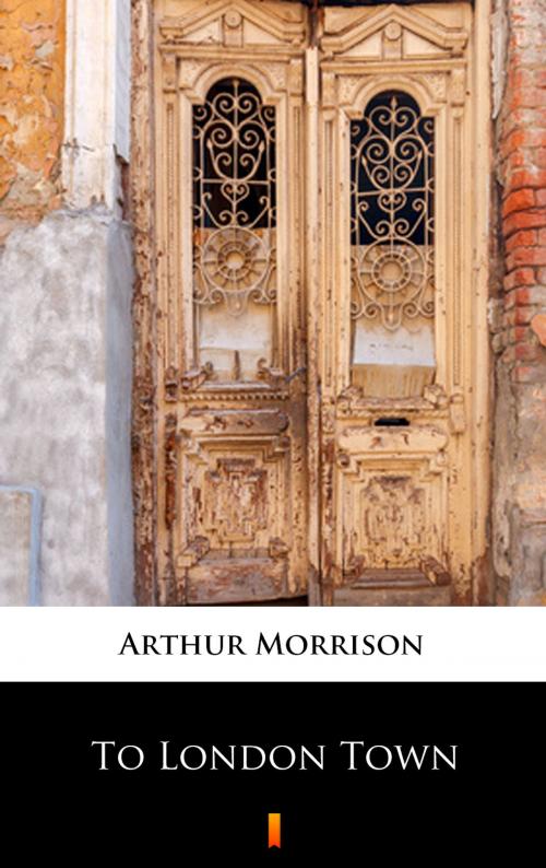 Cover of the book To London Town by Arthur Morrison, Ktoczyta.pl