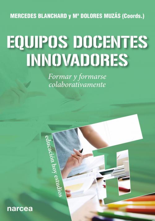 Cover of the book Equipos docentes innovadores by Mercedes Blanchard, Estíbaliz Muzás, Narcea Ediciones