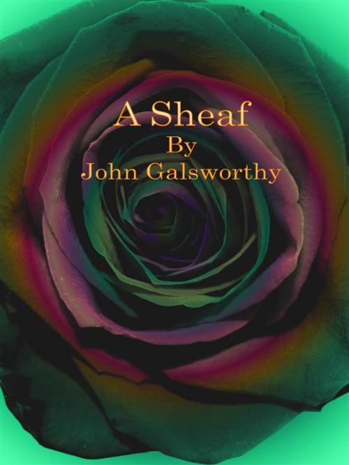 Cover of the book A Sheaf by John Galsworthy, Publisher s11838