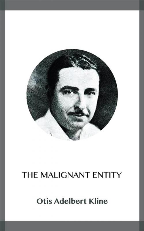 Cover of the book The Malignant Entity by Otis Adelbert Kline, Blackmore Dennett