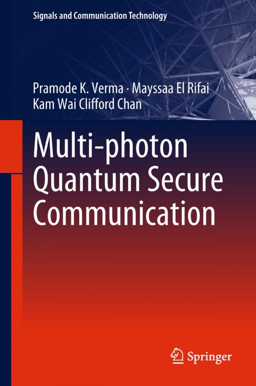 Cover of the book Multi-photon Quantum Secure Communication by Pramode K. Verma, Mayssaa El Rifai, Kam Wai Clifford Chan, Springer Singapore