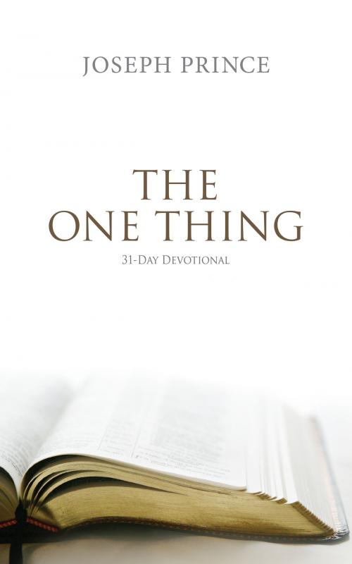 Cover of the book The One Thing–31-Day Devotional by Joseph Prince, 22 Media Pte Ltd