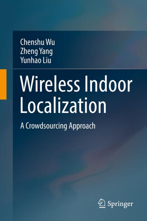 Cover of the book Wireless Indoor Localization by Chenshu Wu, Zheng Yang, Yunhao Liu, Springer Singapore