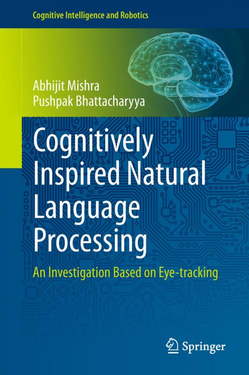 Cover of the book Cognitively Inspired Natural Language Processing by Abhijit Mishra, Pushpak Bhattacharyya, Springer Singapore