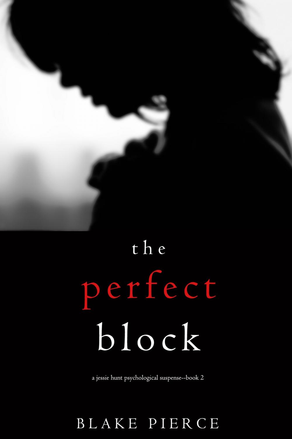 Big bigCover of The Perfect Block (A Jessie Hunt Psychological Suspense Thriller—Book Two)