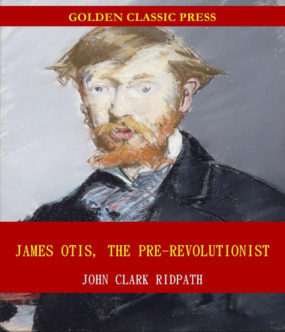 Big bigCover of James Otis, the Pre-Revolutionist