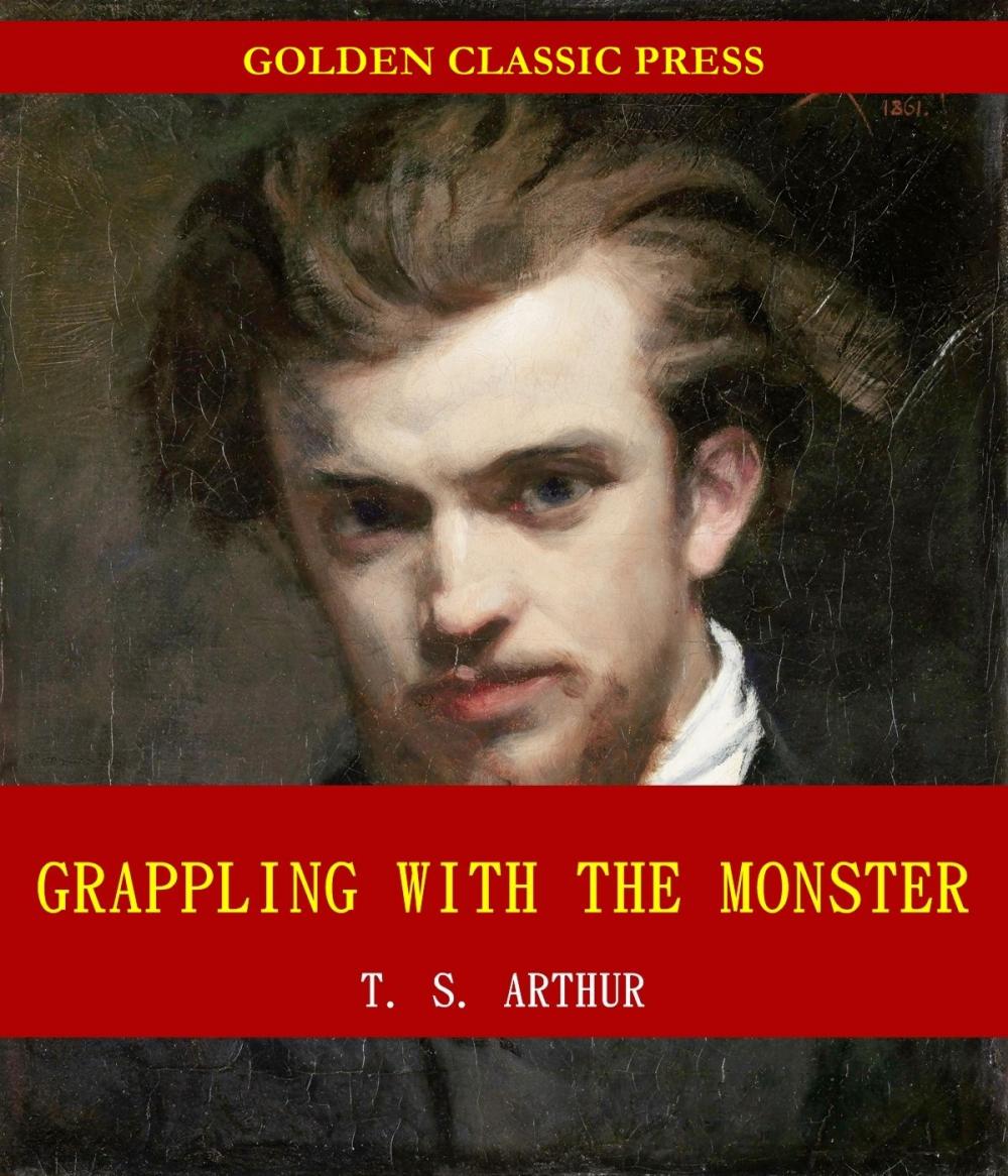 Big bigCover of Grappling with the Monster; Or, the Curse and the Cure of Strong Drink