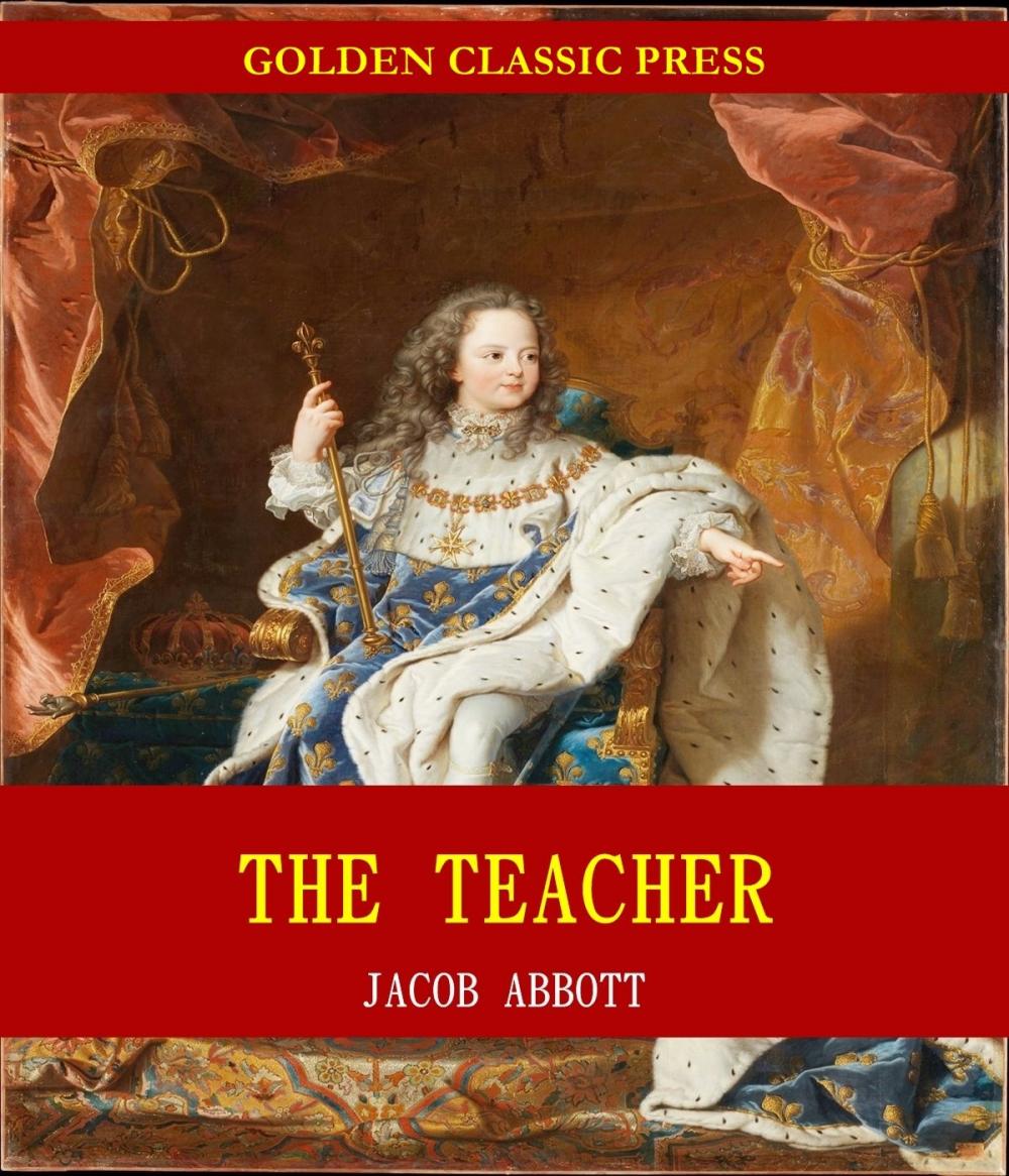 Big bigCover of The Teacher / Moral Influences Employed in the Instruction and Government of the Young