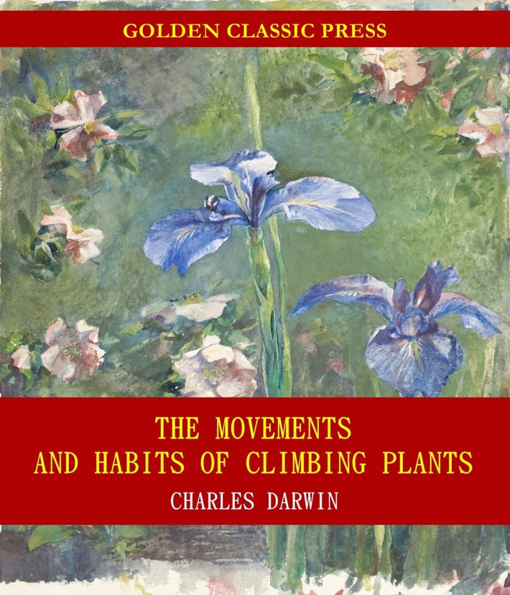 Big bigCover of The Movements and Habits of Climbing Plants