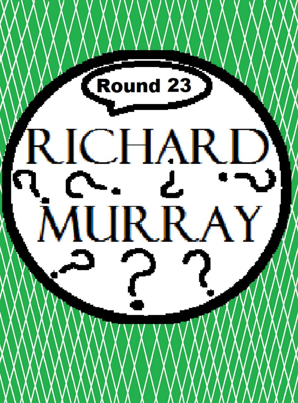 Big bigCover of Richard Murray Thoughts Round 23