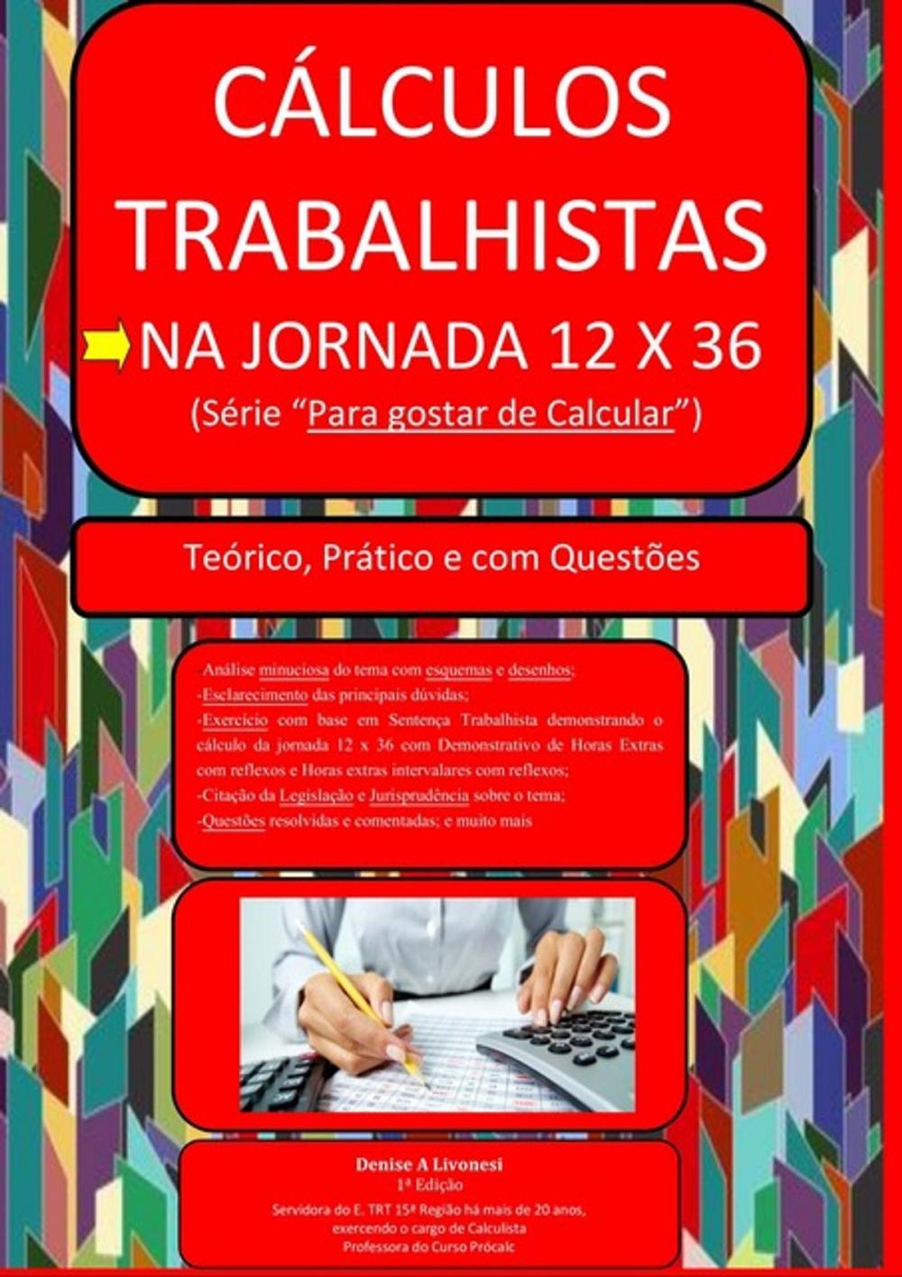 Big bigCover of CÁlculos Trabalhistas Na Jornada 12 X 36. Conheça Meu Site: Www.Procalctrabalhista.Com.Br E Adquira Um Dos Meus Cursos Online