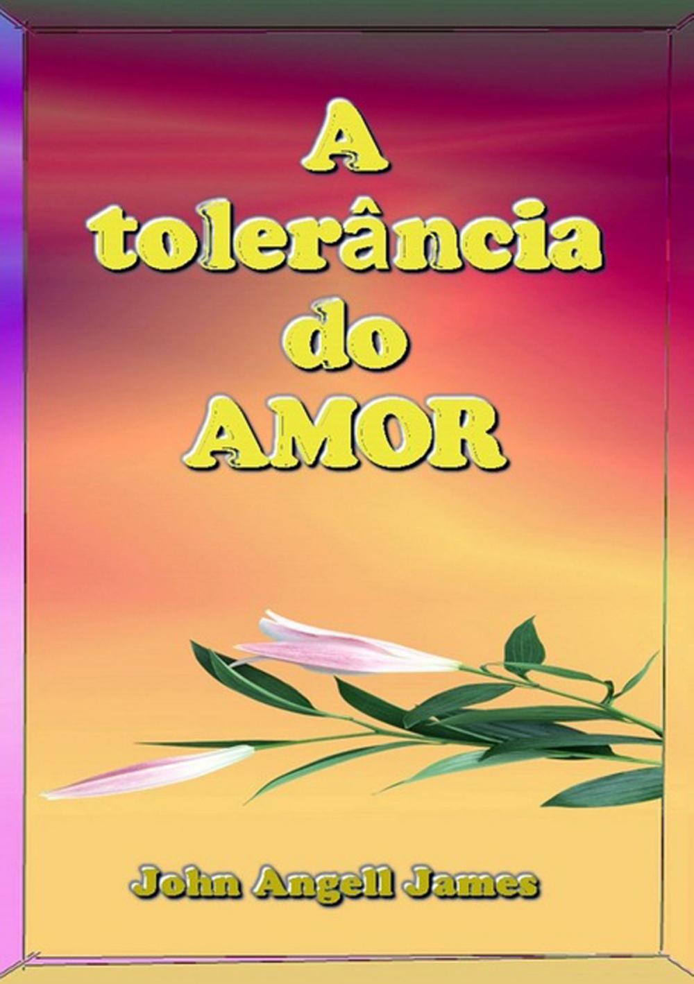 Big bigCover of A Tolerância Do Amor