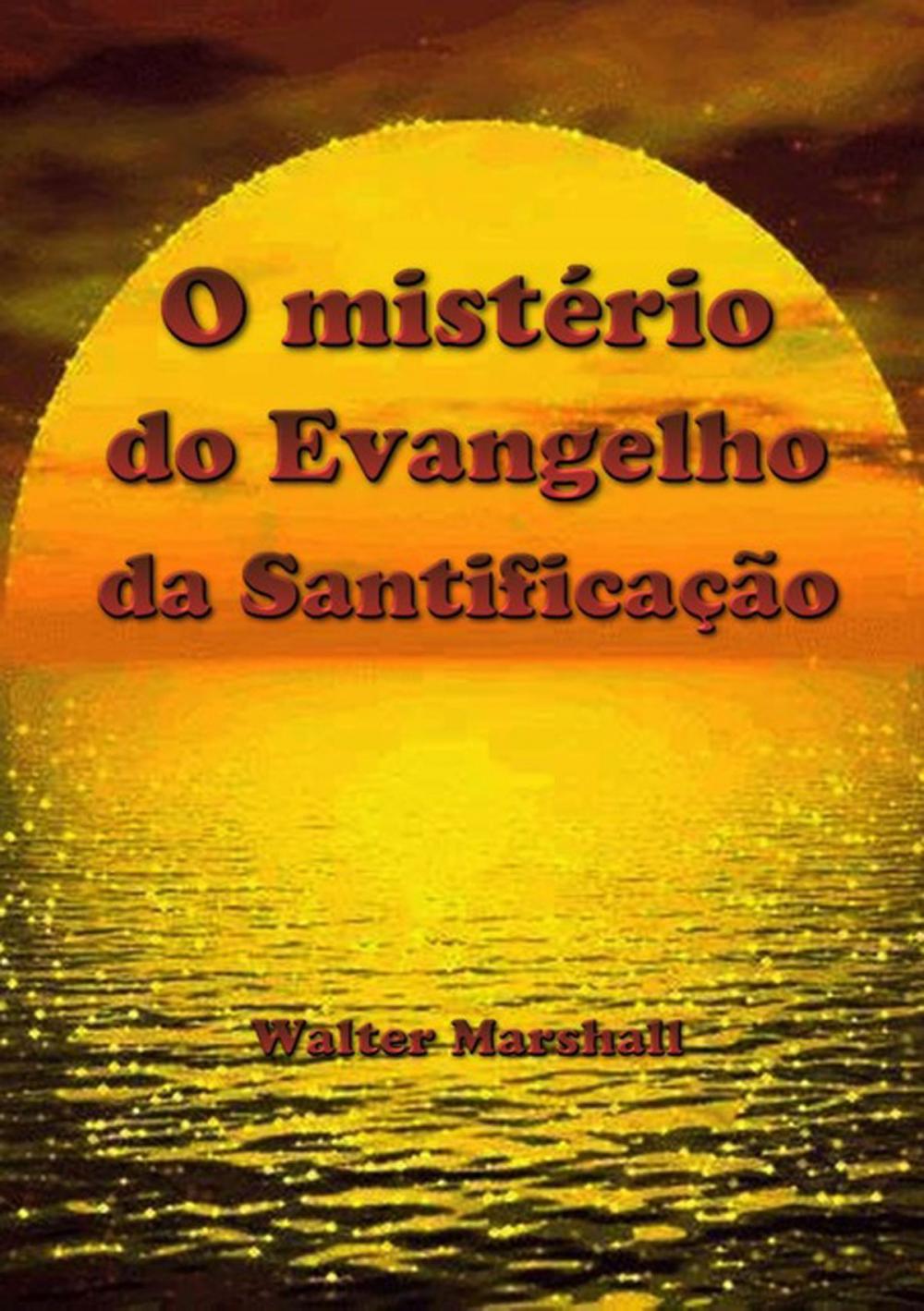 Big bigCover of O Mistério Do Evangelho Da Santificação