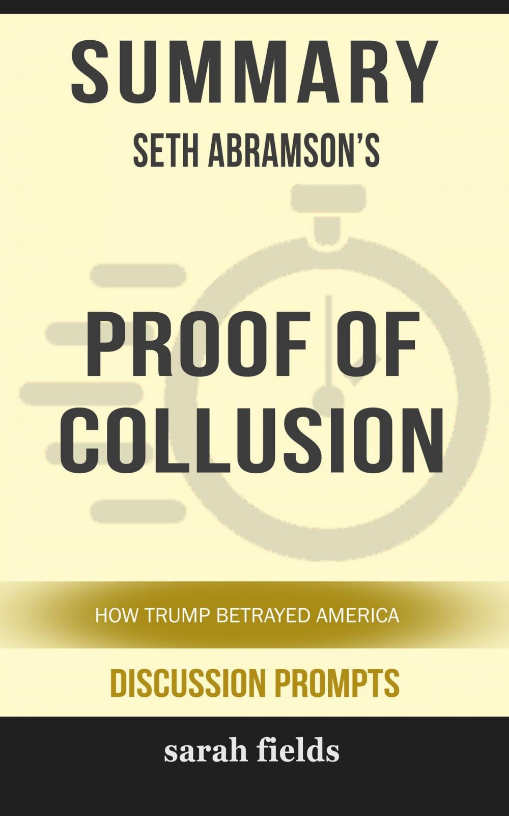 Big bigCover of Summary: Seth Abramson's Proof of Collusion: How Trump Betrayed America