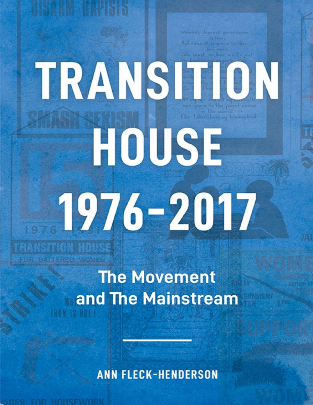 Big bigCover of Transition House, 1976-2017: The Movement and the Mainstream