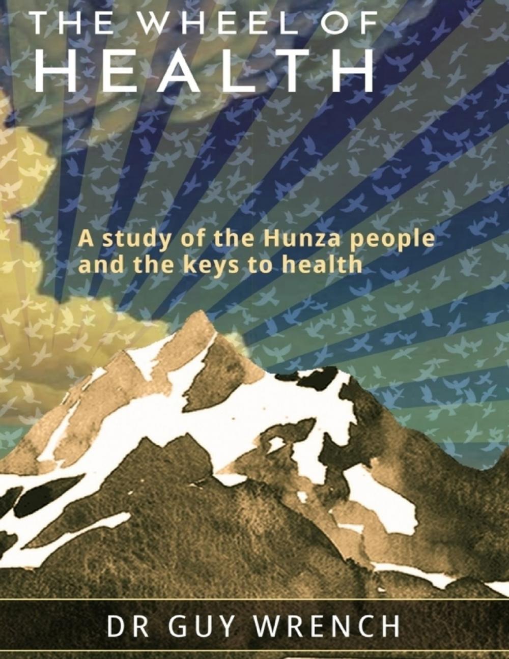 Big bigCover of The Wheel of Health: A Study of the Hunza People and the Keys to Health