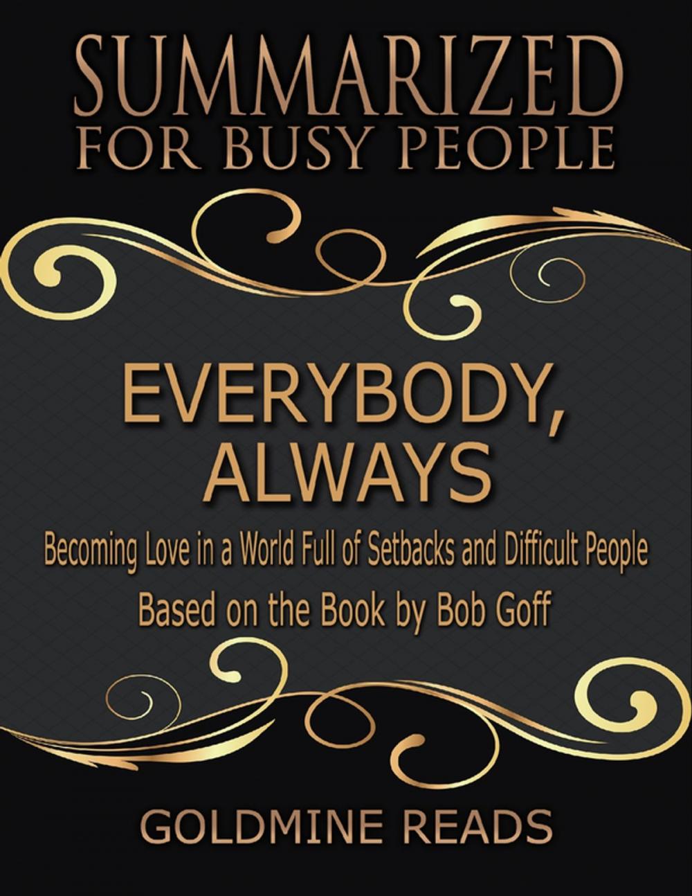 Big bigCover of Everybody, Always - Summarized for Busy People: Becoming Love In a World Full of Setbacks and Difficult People: Based on the Book by Bob Goff