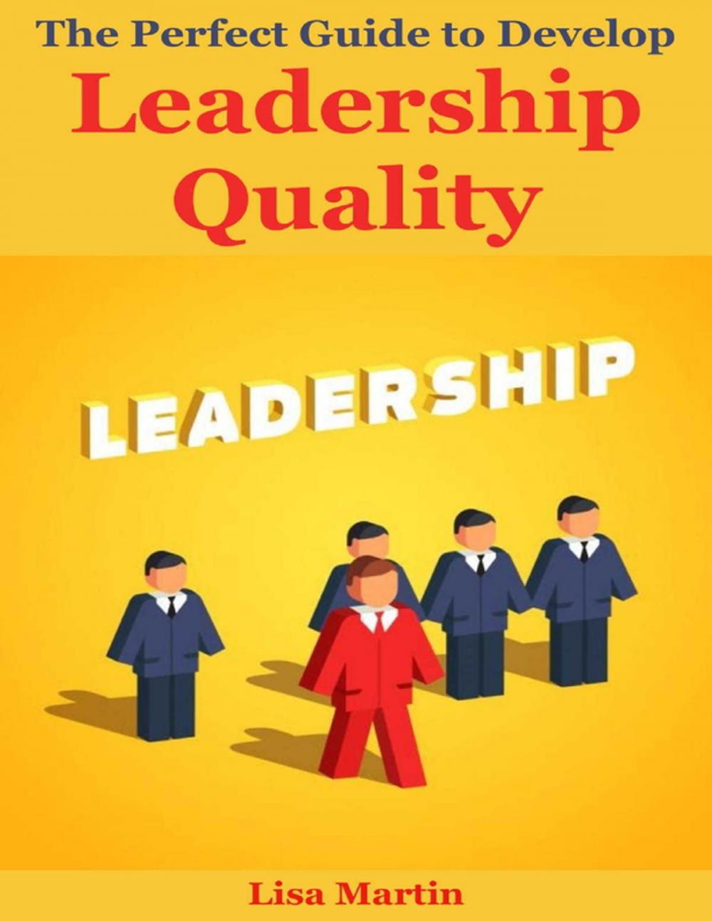 Big bigCover of The Perfect Guide to Develop Leadership Quality