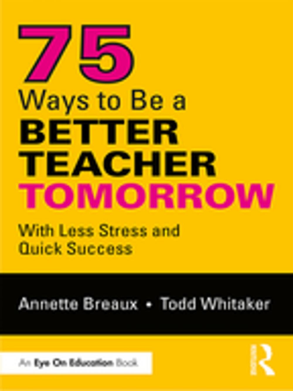 Big bigCover of 75 Ways to Be a Better Teacher Tomorrow