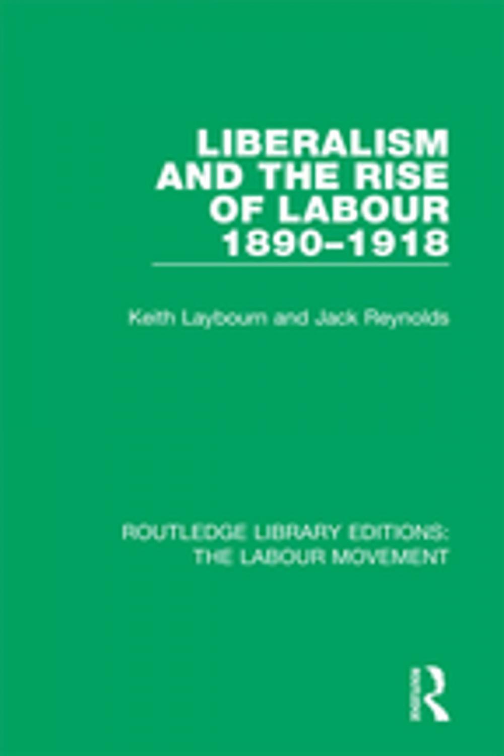 Big bigCover of Liberalism and the Rise of Labour 1890-1918