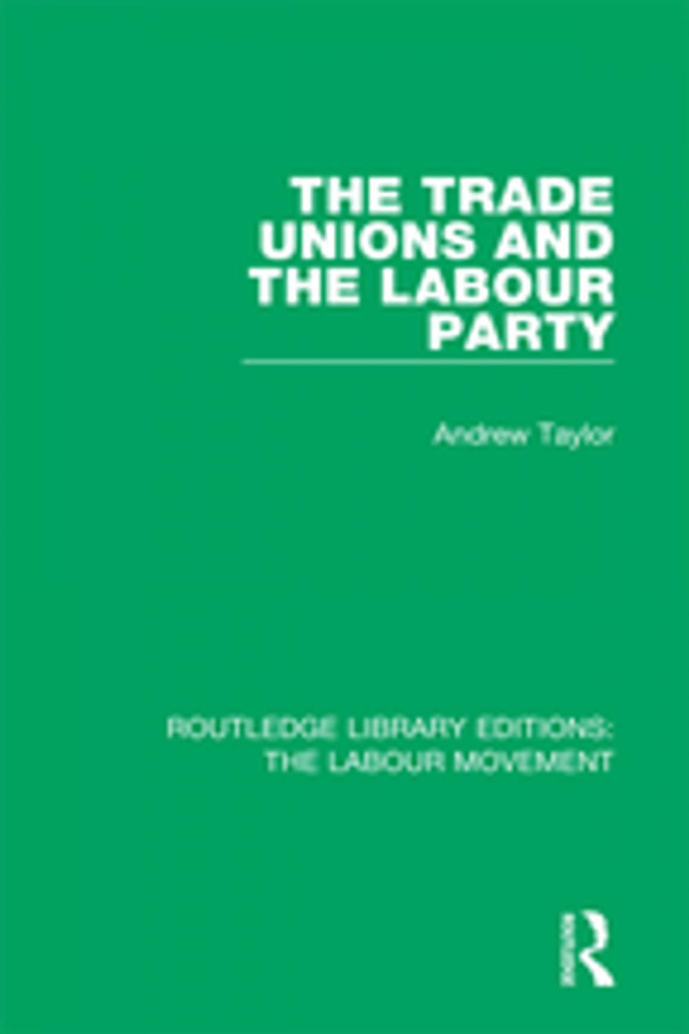 Big bigCover of The Trade Unions and the Labour Party